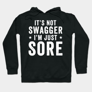 It's not swagger I'm just sore Hoodie